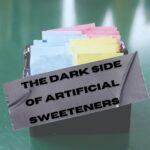 The Dark Side of Artificial Sweeteners